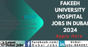 Fakeeh University Hospital Jobs in Dubai, UAE 2024 | Dubai Jobs