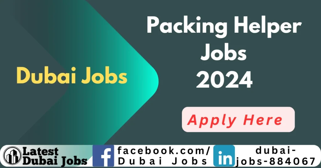 Packing Helper Jobs in Dubai 2024 Free Visa